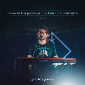 Jesus Em Tua Presença / / Ao Único / / Eu Navegarei (Ao Vivo) (Single) album cover