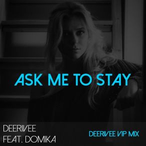 Ask Me To Stay (DeeRiVee VIP Radio Mix) (Single) album cover