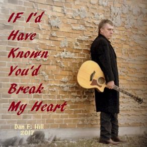 If I'd Have Known You'd Break My Heart (Single) album cover