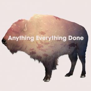 Anything Everything Done (Single) album cover