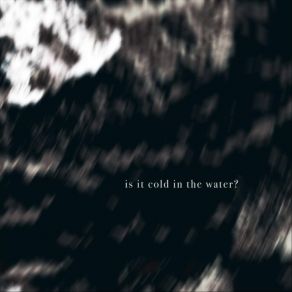 Is It Cold In The Water? (Single) album cover