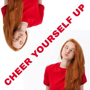 Cheer Yourself Up - Listen To Jazz That'll Make You Feel Better And Make You Smile album cover
