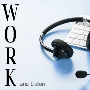 Work And Listen - Songs Created To Work With Relaxing Jazz Music album cover