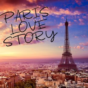 Paris Love Story - Fresh Romantic Jazz, Date In The Park, Summer Romance, One And Only album cover