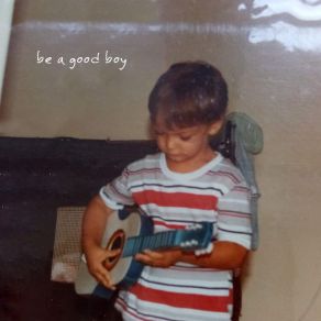 Be A Good Boy album cover