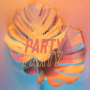 Jazz Dose Of Summer Vibes For Party – Bossa Jazz, Jazz Swing Atmosphere, Easy Listening Jazz, Party Music, Instrumental Jazz, Lounge Jazz, Dance With Me, Night Music album cover