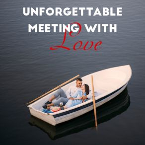 Unforgettable Meeting With Love album cover