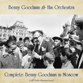 Complete Benny Goodman In Moscow (All Tracks Remastered 2020) album cover