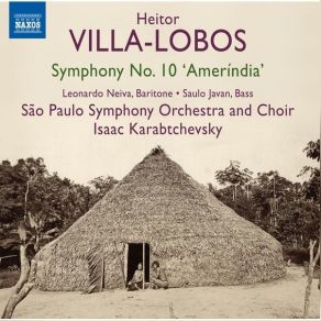 Villa-Lobos - Symphony No. 10 - Isaac Karabtchevsky album cover