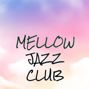 Mellow Jazz Club – Slow Instrumental Atmosphere album cover