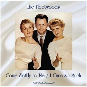 Come Softly To Me / I Care So Much (All Tracks Remastered) album cover