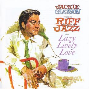 Jackie Gleason Presents Riff Jazz @ Lazy Lively Love album cover