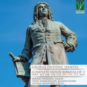 George Frideric Handel: Complete Violin Sonatas Op. 1 (HWV 361, 368, 370, 371, 372, 373, 364A) album cover