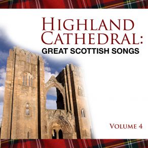 Highland Cathedral - Great Scottish Songs, Vol. 4 (Highland Mix) album cover