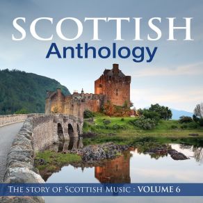 Scottish Anthology: The Story Of Scottish Music, Vol. 6 album cover