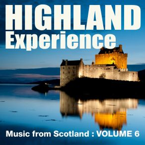 Highland Experience - Music From Scotland, Vol. 6 (Highland Mix) album cover