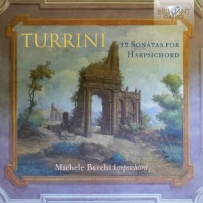 Turrini - 12 Sonatas For Harpsichord - Michele Barchi album cover