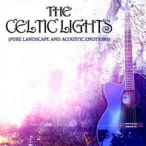 The Celtic Lights (Pure Landscape And Acoustic Emotions) album cover