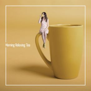 Morning Relaxing Tea – Slow Bossa Jazz Lounge album cover