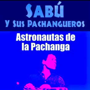 Astronautas De La Pachanga (Remastered) album cover