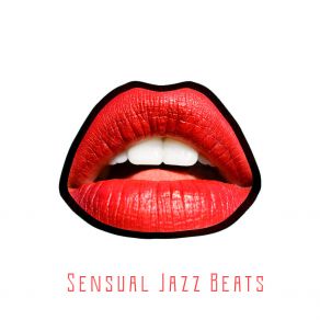 Sensual Jazz Beats: Sexy Instrumental Music For Making Love album cover