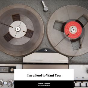 I'm A Fool To Want You album cover