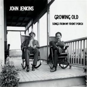Growing Old - Songs From My Front Porch album cover
