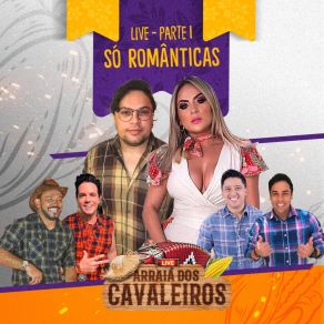 Live Arraiá Dos Cavaleiros, Pt. 1 (Só Românticas) (Live) album cover