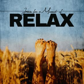 Jazz For A Moment Of Relax - Light Music That You Can Listen To During A Break From Work And Rest For A While album cover