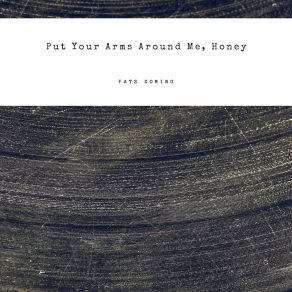 Put Your Arms Around Me, Honey album cover