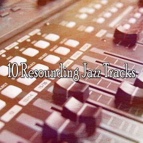 10 Resounding Jazz Tracks album cover