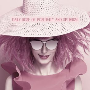 Daily Dose Of Positivity And Optimism – Uplifting Jazz Music 2020 album cover