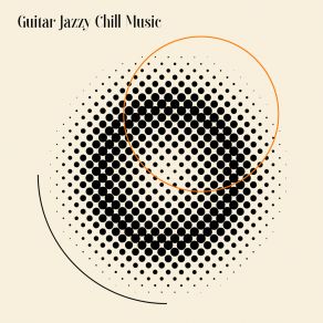 Guitar Jazzy Chill Music: Best Instrumentals For The Time Of Relaxation album cover
