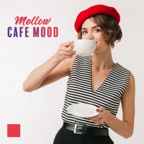 Mellow Cafe Mood – Instrumental Jazz Collection album cover