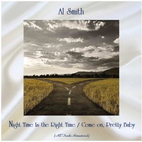 Night Time Is The Right Time / Come On, Pretty Baby (All Tracks Remastered) album cover