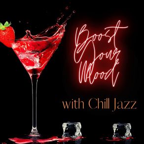 Boost Your Mood With Chill Jazz: Bossa Nova For Lazy Weekend, Cafe, Restaurant, Relaxing Music album cover