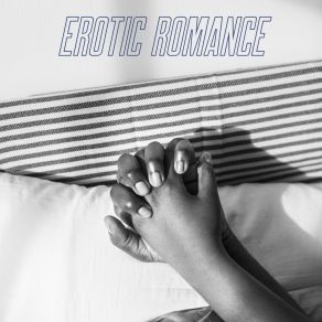 Erotic Romance: Hot Instrumental Music For Sensual Nights Full Of Passion album cover