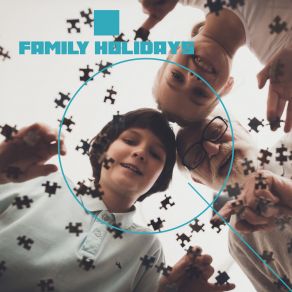 Family Holidays: Jazz Background For Spending Time Together With Entertainment, Meals And Games album cover