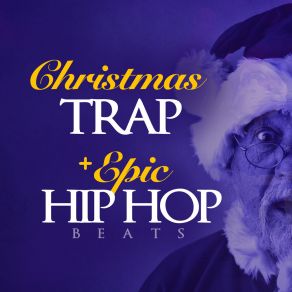 Christmas Trap + Epic Hip Hop Beats album cover