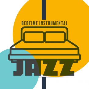 Bedtime Instrumental Jazz: 15 Best Music Pieces Before You Go To Bed album cover