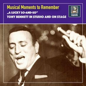 Musical Moments To Remember: " A Lucky So-And-So " - Tony Bennett In Studio & On Stage album cover
