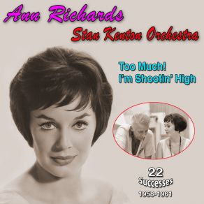 Ann Richards With Stan Kenton Orchestra (Too Much! I'm Shootin' High (1961)) album cover