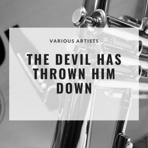The Devil Has Thrown Him Down album cover