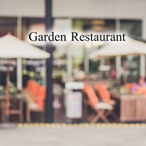 Garden Restaurant - Background Music And Relaxing Jazz Music For The Restaurant album cover