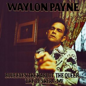 Blue Eyes, The Harlot, The Queer, The Pusher & Me album cover