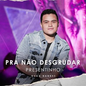 Pra Não Desgrudar - Presentinho (Ao Vivo) album cover