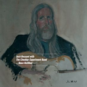 Jack Bessant With The Cheddar Experiment Band.... Been Notified album cover