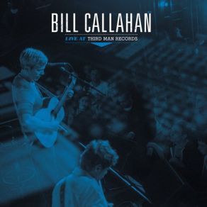 Bill Callahan Live At Third Man Records album cover