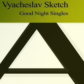 Vyacheslav Sketch - Good Night Singles album cover