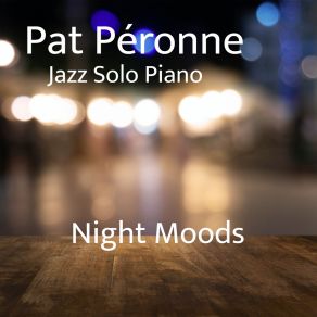 Pat Péronne Jazz Solo Piano - Night Moods album cover